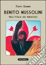 Benito Mussolini nell'Italia dei miracoli libro