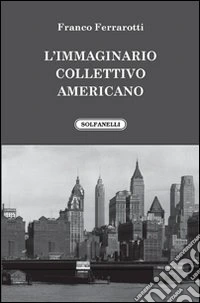 L'immaginario collettivo americano libro