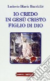 Io credo in Gesù Cristo figlio di Dio libro