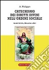 Catechismo dei diritti divini nell'ordine sociale. Gesù Cristo, Maestro e Re! libro