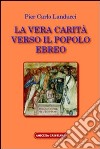 La vera carità verso il popolo ebreo libro