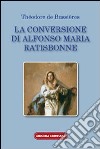 La conversione di Alfonso Maria Ratisbonne libro