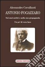 Antonio Fogazzaro. Nei suoi scritti e nella sua propaganda libro