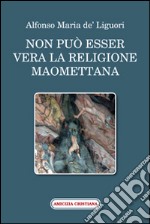 Non può esser vera la religione maomettana libro