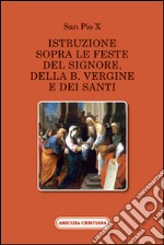 Istruzione sopra le feste del Signore, della B. Vergine e dei santi libro