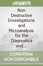 Non Destructive Investigations and Microanalysis for the Diagnostics and Conservation of the Cultural and Environmental Heritage. Proceedings. Con CD-ROM libro