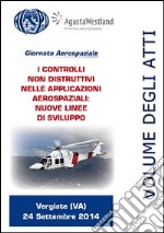 I controlli non distruttivi nelle applicazioni aerospaziali. Nuove linee di sviluppo. Ediz. italiana e inglese libro