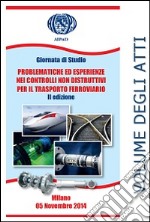 Giornata di Studio problematiche ed esperienze nei controlli non distruttivi per il trasporto ferroviario. Ediz. italiana e inglese libro