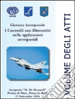 Giornata aerospaziale 2016. I controlli non distruttivi nelle applicazioni aerospaziali libro