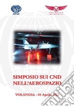 Simposio sui CND nell'aerospazio (Volandia, 4 aprile 2022) libro