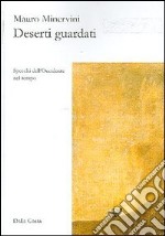 Deserti guardati. Specchi dell'Occidente nel tempo libro