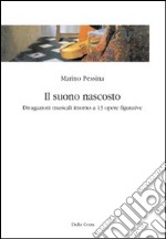 Il suono nascosto. Divagazioni musicali intorno a 13 opere figurative