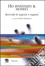 Ho inventato il mondo libro