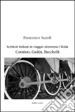 Scrittori italiani in viaggio attraverso l'Italia. Comisso, Gadda, Bacchelli