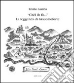 «Chèl ih fò...». La leggenda di Giacomoforte libro