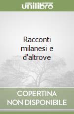 Racconti milanesi e d'altrove libro