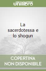 La sacerdotessa e lo shogun