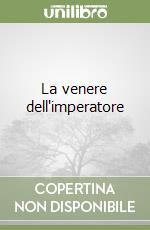 La venere dell'imperatore libro