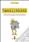 Familythink. I fattori cognitivi che influenzano il pensiero strategico e le decisioni economico-finanziarie nel family business libro di Frugis Vito