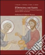 L'officina dei santi. Il ciclo iconografico realizzato nell'abbazia di Maguzzano, riflessioni sull'arte sacramentale. Ediz. illustrata