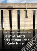 Le invarianti nella tomba Brion di Carlo Scarpa libro