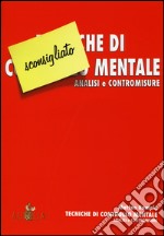 Tecniche di controllo mentale. Analisi e contromisure libro