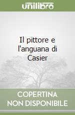 Il pittore e l'anguana di Casier libro