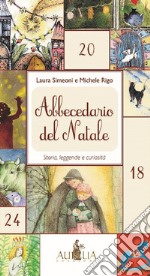 Abbecedario del Natale. Storia, leggende e curiosità libro