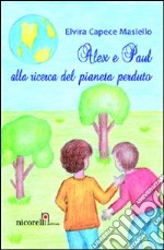 Alex e Paul alla ricerca del pianeta perduto libro