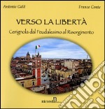 Verso la libertà. Cerignola dal feudalesimo al Risorgimento libro