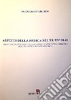 Aspetti della musica del XX secolo. Breve excursus storico e realizzazione di composizioni originali (per strumenti a fiato e pianoforte). Partitura. Ediz. per la scuola libro di Marchese Francesco Quacquarelli N. (cur.)