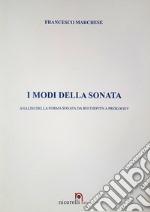 I modi della Sonata. Analisi della forma sonata da Beethoven a Prokofiev. Ediz. per la scuola libro