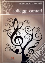 Solfeggi cantati. Metodo. Ediz. per la scuola libro