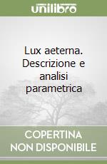 Lux aeterna. Descrizione e analisi parametrica