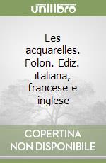 Les acquarelles. Folon. Ediz. italiana, francese e inglese libro