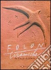 Folon. Ceramiche. Da Firenze al Chianti libro