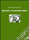 Crescere è un mestiere triste libro di Roncagliolo Santiago