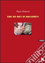 Che ne dici di baciarci? libro