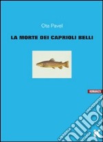 La morte dei caprioli belli