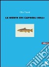 La morte dei caprioli belli libro di Ota Pavel