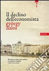 Il declino dell'economista libro di Dalos György