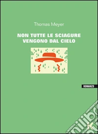 Non tutte le sciagure vengono dal cielo