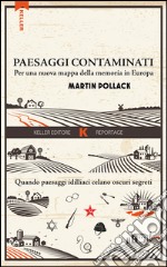 Paesaggi contaminati. Per una nuova mappa della memoria in Europa libro