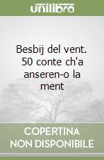 Besbij del vent. 50 conte ch'a anseren-o la ment libro