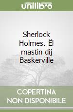 Sherlock Holmes. Ël mastin dij Baskerville libro