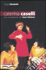 Caterina Caselli. Una protagonista del beat italiano