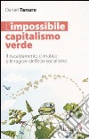 L'impossibile capitalismo verde. Il riscaldamento climatico e le ragioni dell'eco-socialismo libro