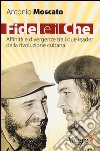Fidel e il Che. Affinità e divergenze tra i due leader della rivoluzione cubana libro