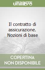 Il contratto di assicurazione. Nozioni di base