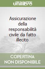 Assicurazione della responsabilità civile da fatto illecito